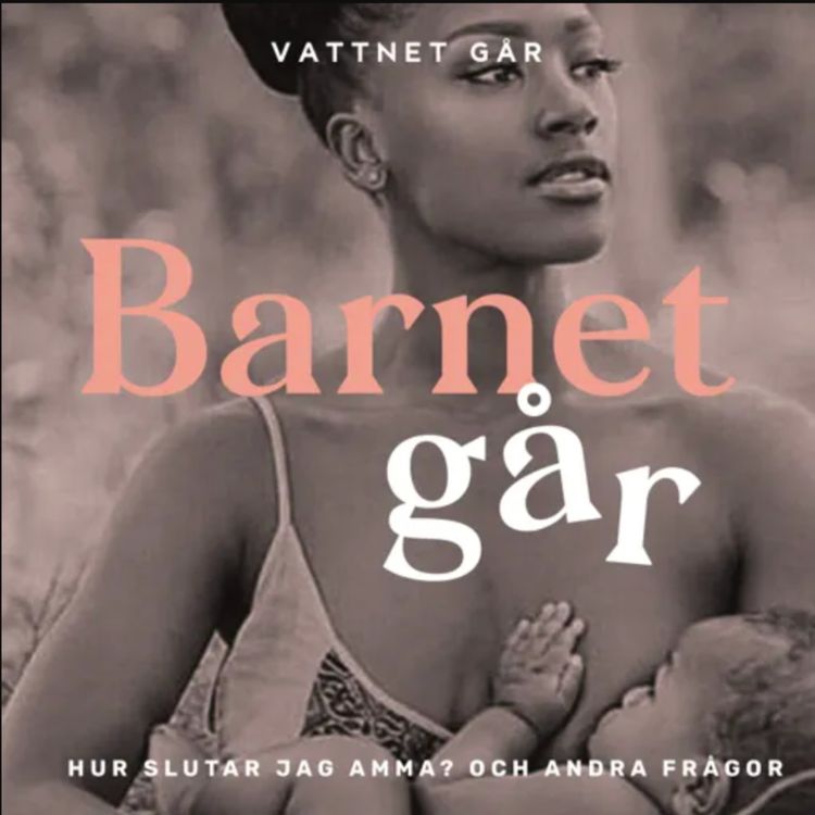 cover art for 629. Barnet Går - Frågepodd, “Hur slutar jag amma?” (Repris)