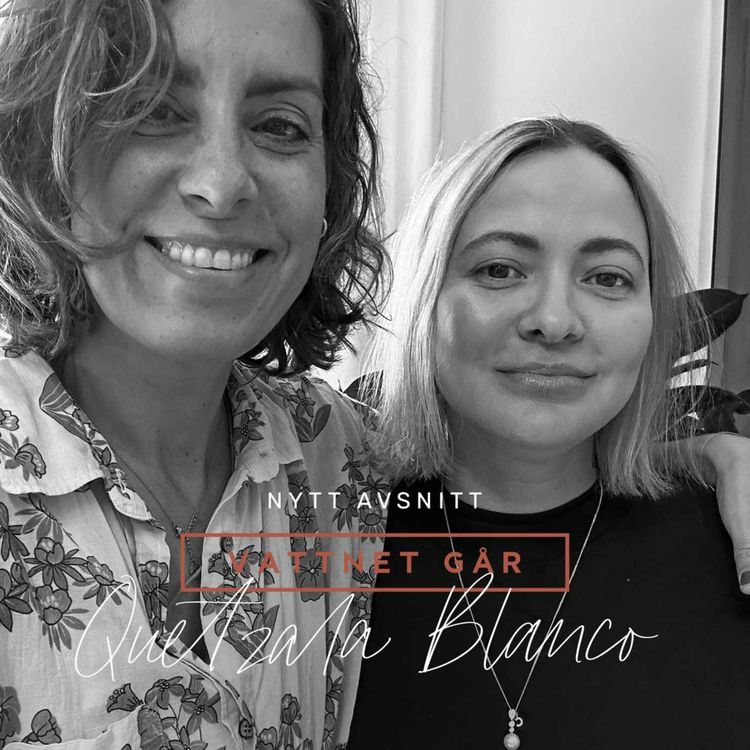 cover art for 667. Vattnet Går - Quetzala Blanco, “Hon kommer ut men kan inte andas”