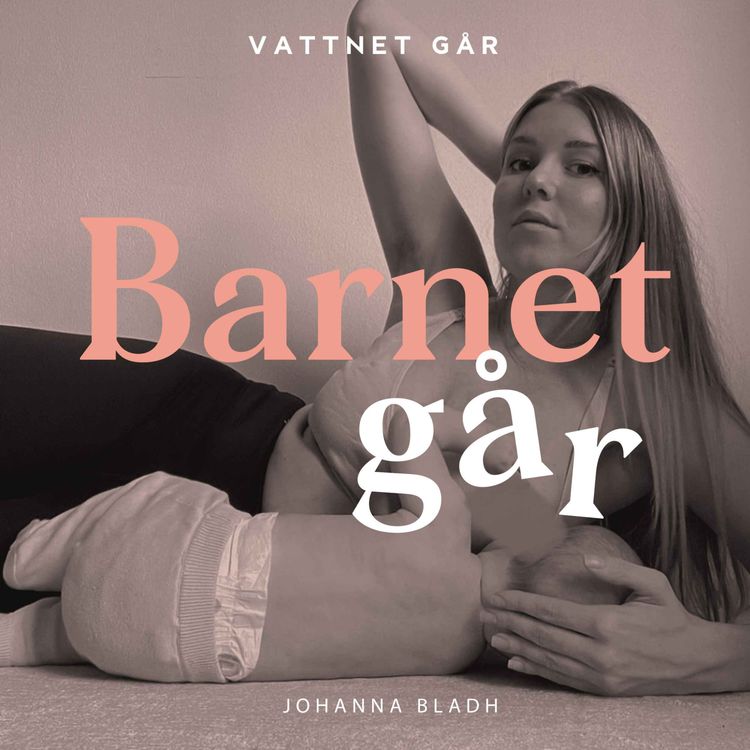 cover art for 708. Barnet Går - Johanna Bladh, "Ge barnet det det vill ha"
