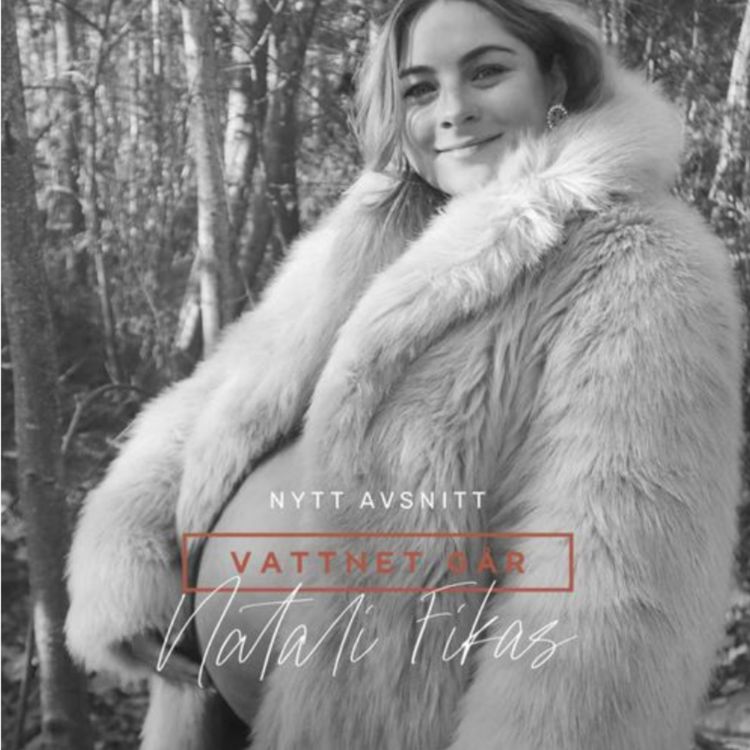 cover art for 927. Vattnet Går: Natalie Fikas "Från leukemi till att bli mamma"