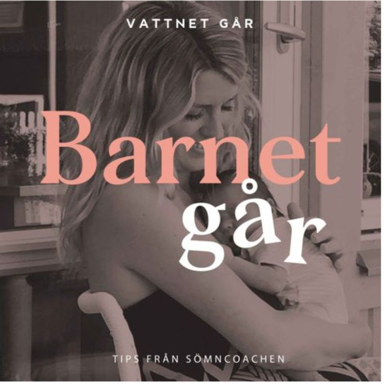 cover art for 994. Barnet Går: Sömncoachen Malin King "Så får du ditt barn att sova"