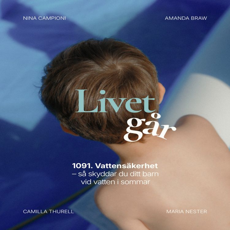 cover art for 1091. Livet Går: Vattensäkerhet – så skyddar du ditt barn vid vatten i sommar