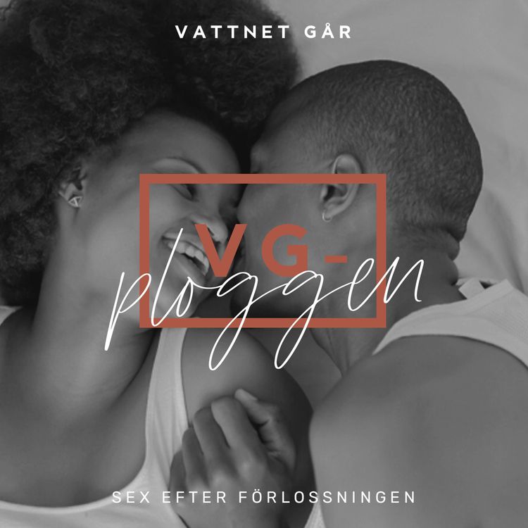 cover art for 306. VG-ploggen - Sex efter förlossningen dä ä bar å åk, eller?