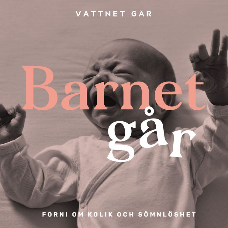 cover art for 295. Barnet Går - Michaela Forni, "Man vet fortfarande inte vad som orsakar kolik"