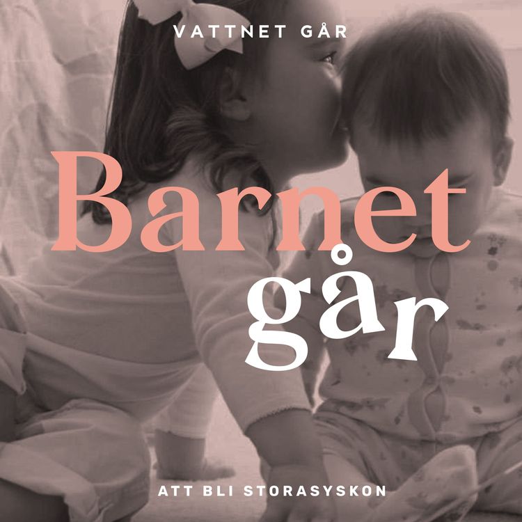 cover art for 274. Barnet Går - Charlotte Sjöberg, "Hur reagerade Alicia på att få ett syskon?"