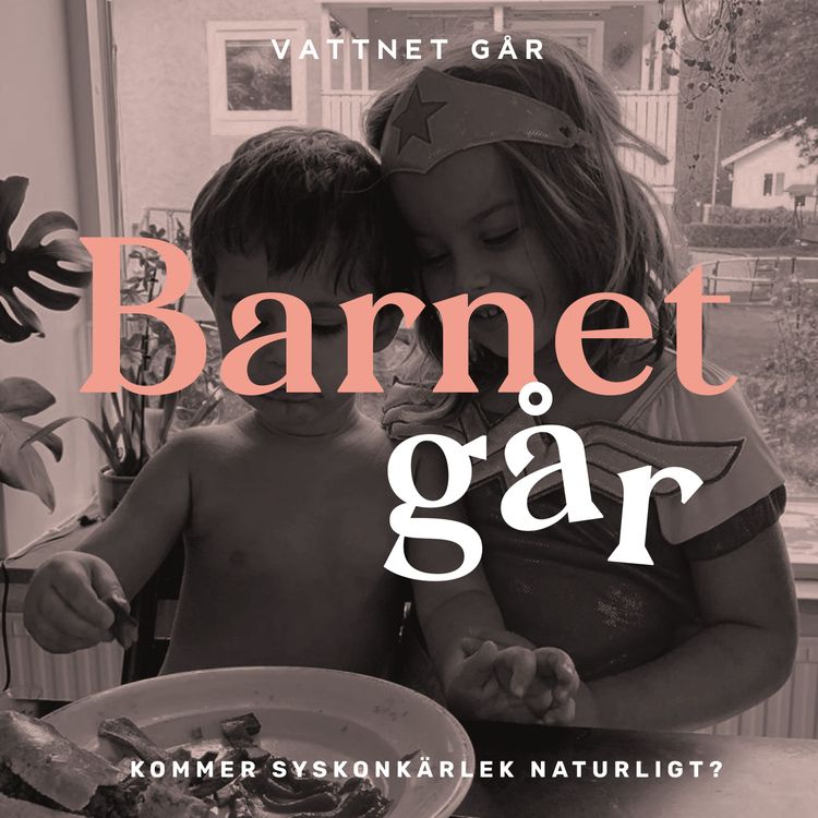 cover art for 260. Barnet Går - Markiz Tainton, "Kommer syskonkärlek naturligt?"