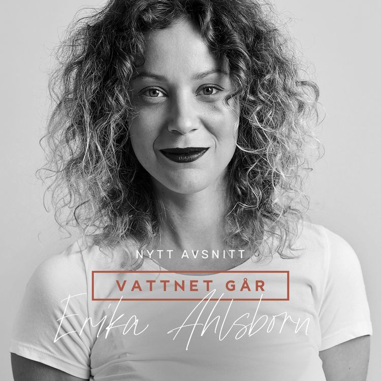 cover art for 206. Vattnet Går - Erika Alsborn, "Jag fick en orgasmisk hemmaförlossning"