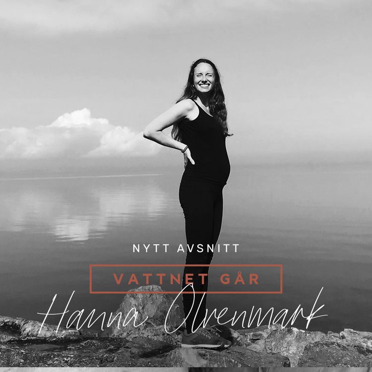 cover art for 188. Vattnet Går - Hanna Olvenmark, "Vi hade känt varandra i 4 veckor när jag blev gravid"
