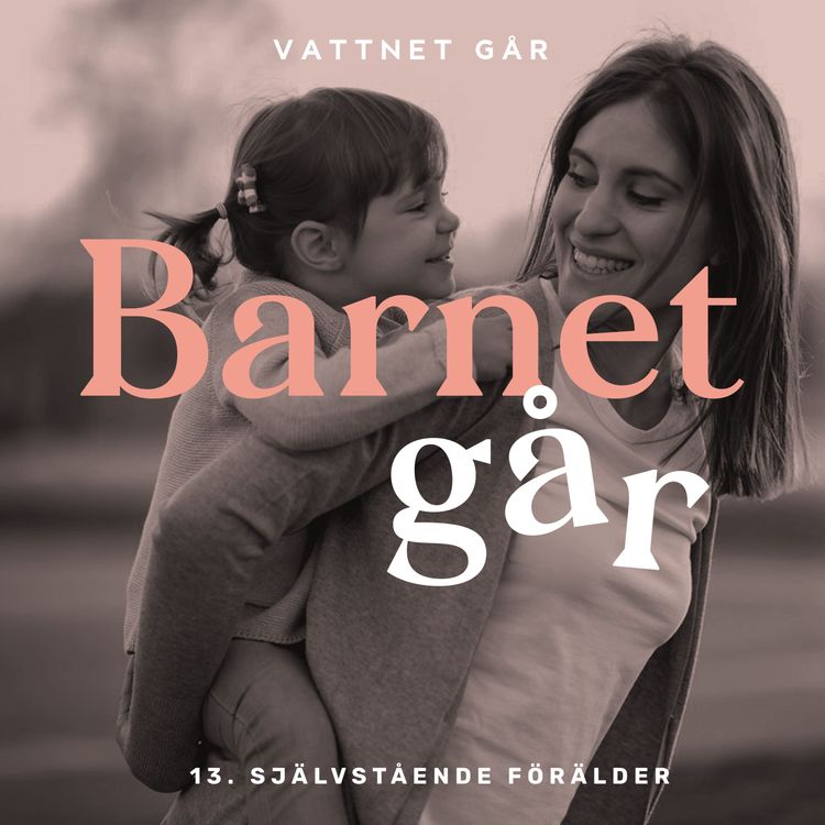cover art for 177. Barnet Går - Cilla Holm, "Att be om hjälp har blivit en självklarhet"