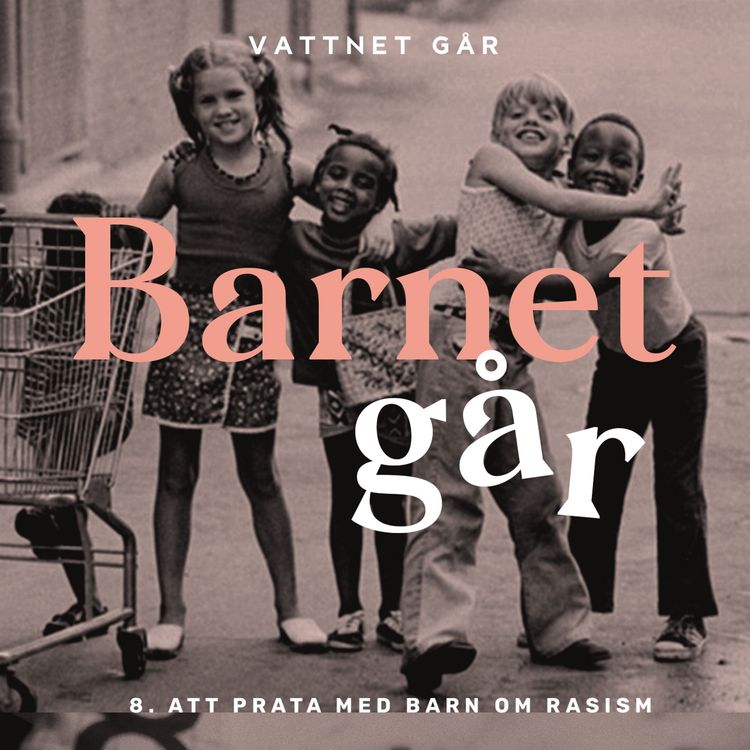 cover art for 159.Barnet Går - Asabea Britton "Hur pratar vi om rasism med våra barn?"