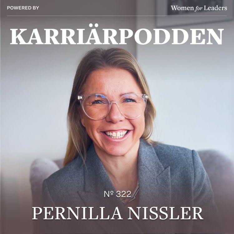 cover art for #322 Pernilla Nissler (Short) - Om karriärresan och modet att våga ta ansvar!