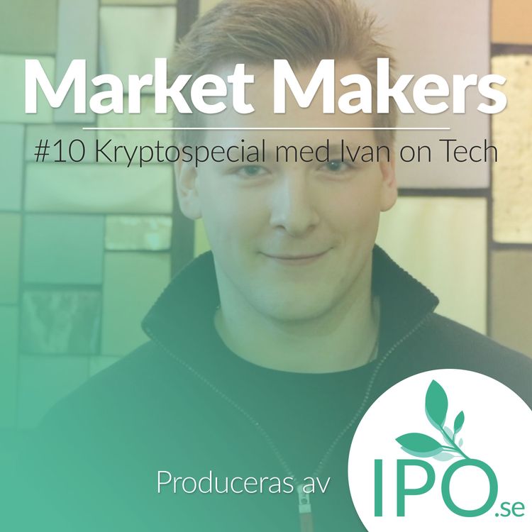 cover art for Market Makers - #10 Kryptospecial Med Ivan On Tech