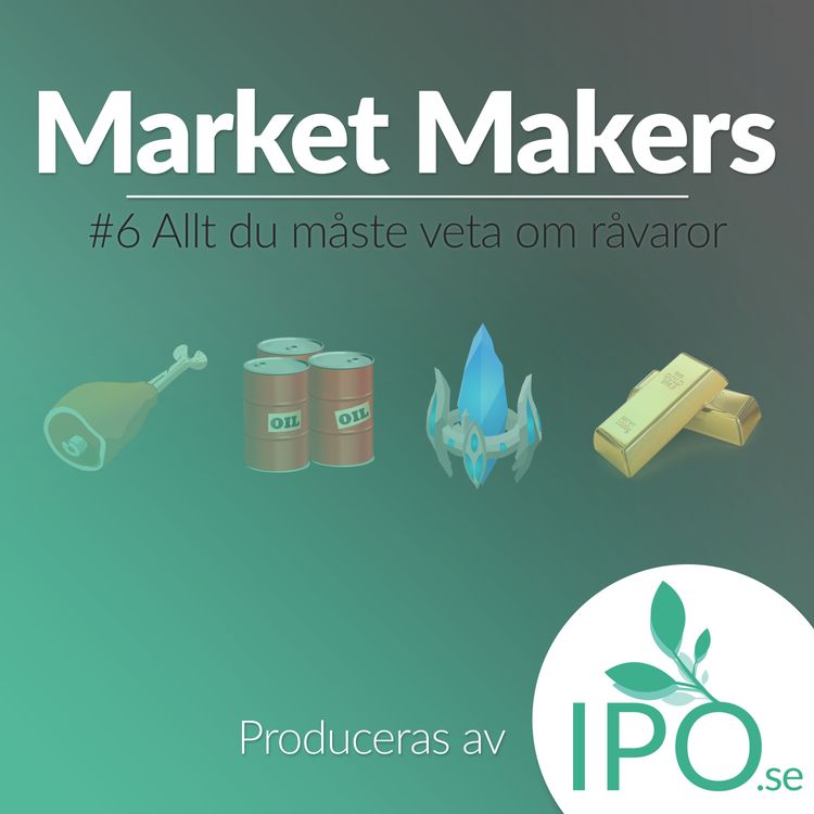 cover art for Market Makers - #6 Allt Du Måste Veta Om Råvaror