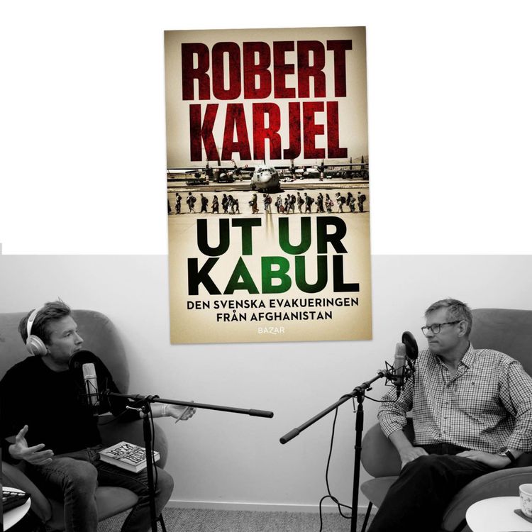 cover art for #338 Ut ur Kabul med Robert Karjel