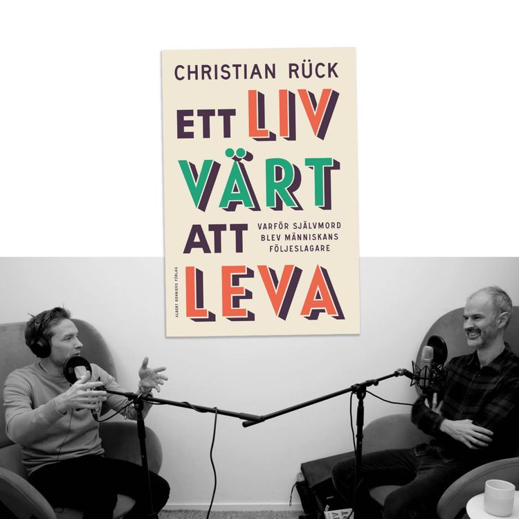 cover art for #359 Självmord, dödshjälp och ett liv värt att leva med Christian Rück