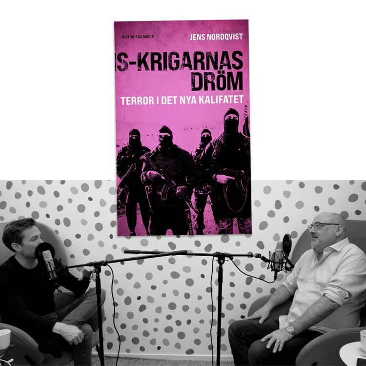 cover art for #372 Islamiska staten och IS-krigarnas uppgång och fall med Jens Nordqvist