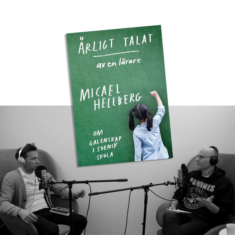 cover art for #211 Om galenskap i svensk skola med Micael Hellberg