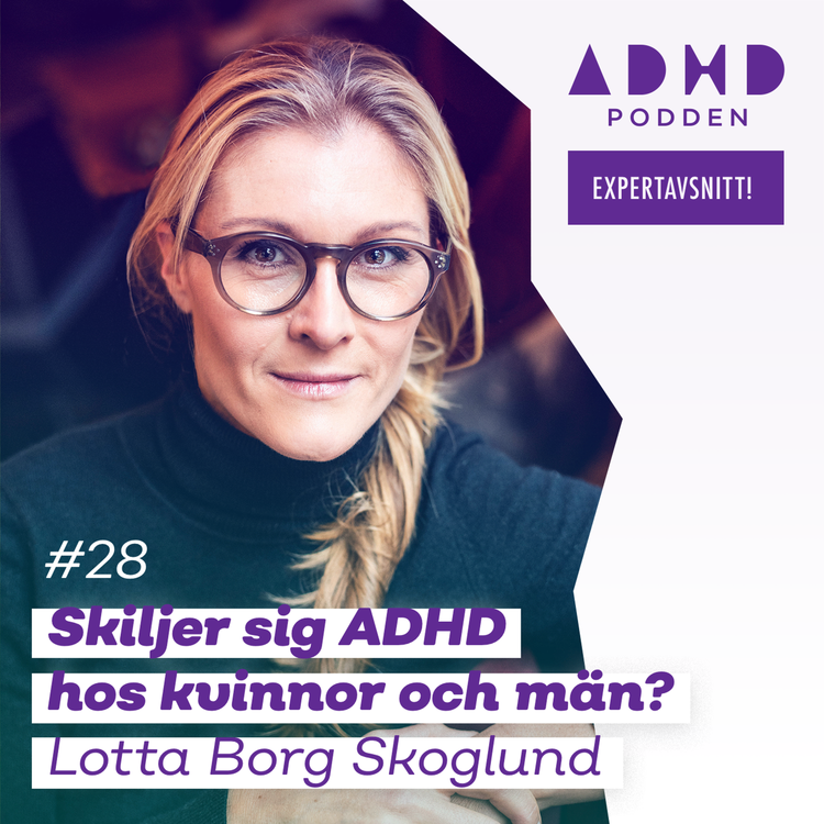 cover art for #28 EXPERTAVSNITT! SKILJER SIG ADHD HOS KVINNOR OCH MÄN? - Lotta Borg Skoglund