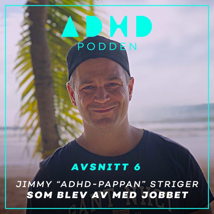 cover art for #6. Jimmy ”ADHD-Pappan” Striger som blev av med jobbet