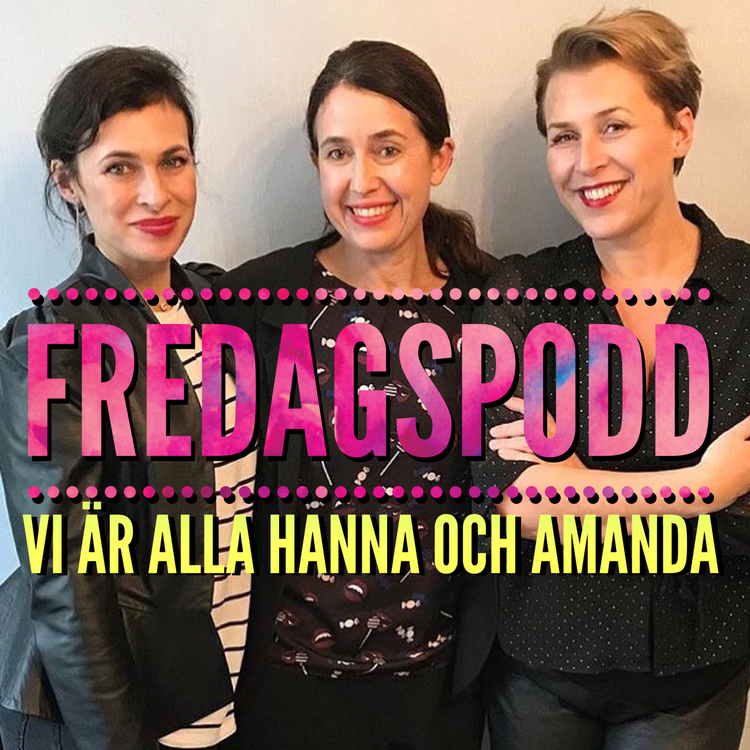 cover art for Fredagspodd – Vi är alla Hanna och Amanda