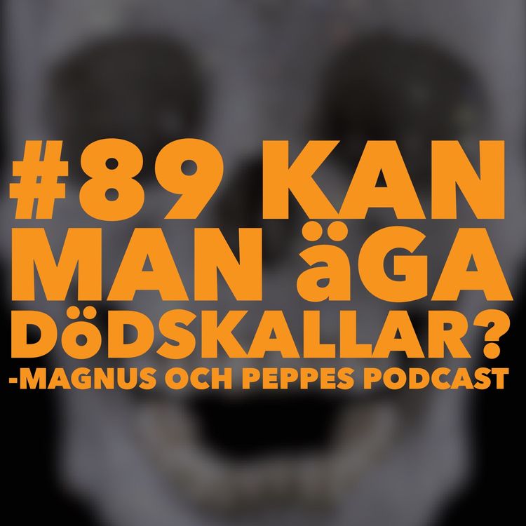 cover art for Kan Man Äga Dödskallar? - #89