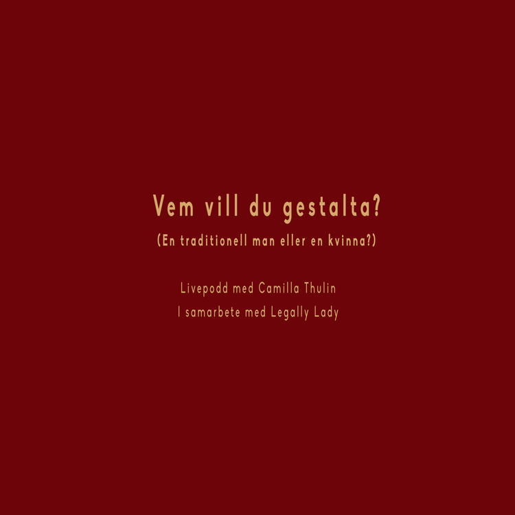 cover art for Vem vill du gestalta?  Livepodd tillsammans med Camilla Thulin i samarbete med Legally Lady.