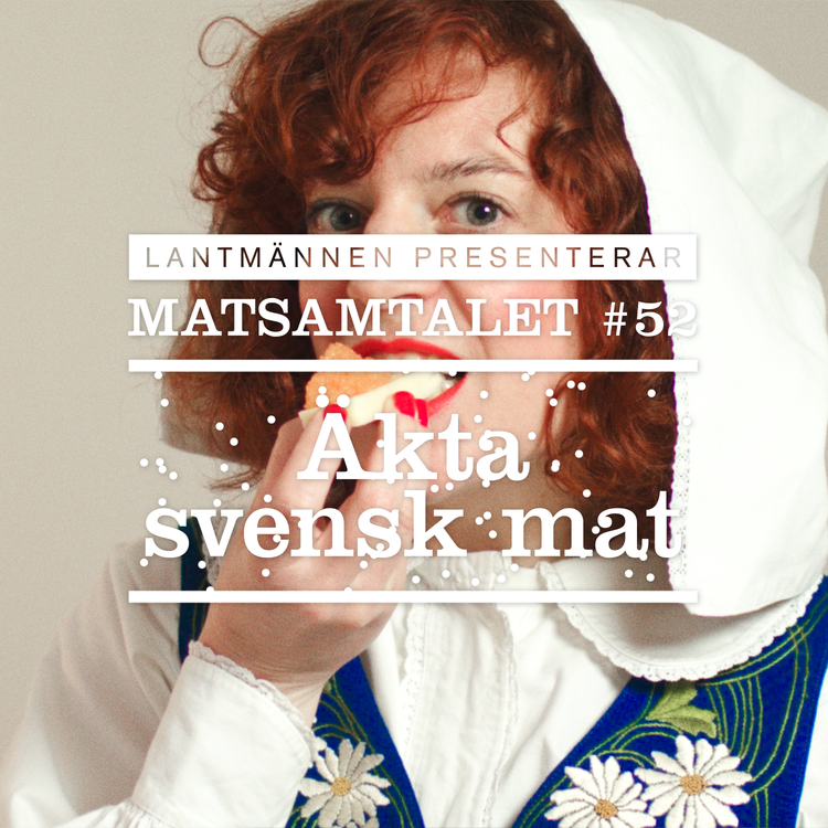 cover art for Avsnitt 52 - Äkta svensk mat