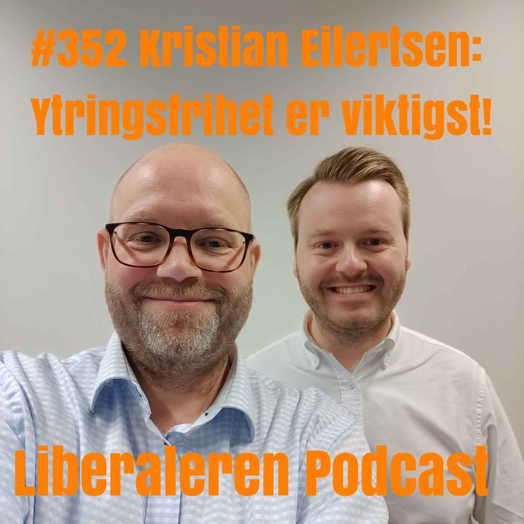 cover art for #352 Kristian Eilertsen: Ytringsfrihet er viktigst!