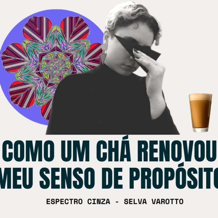 cover art for Ayahuasca /// como um chá renovou meu senso de propósito /// Selva Varotto/// Gap Filosófico