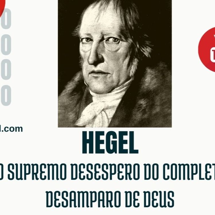 cover art for Hegel - O supremo desespero do completo desamparo de deus.