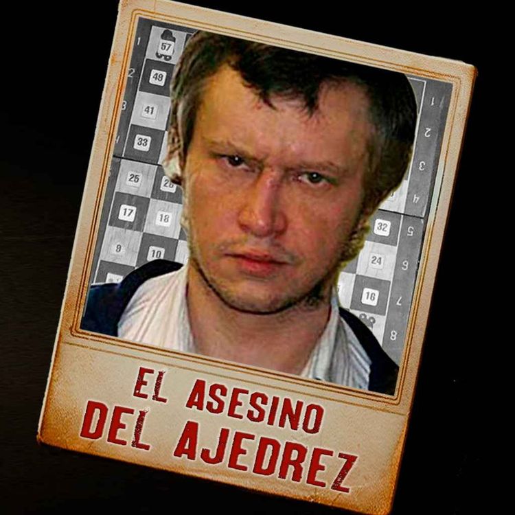 cover art for El ASESINO del AJEDREZ ruso | Podcast Ep. 20