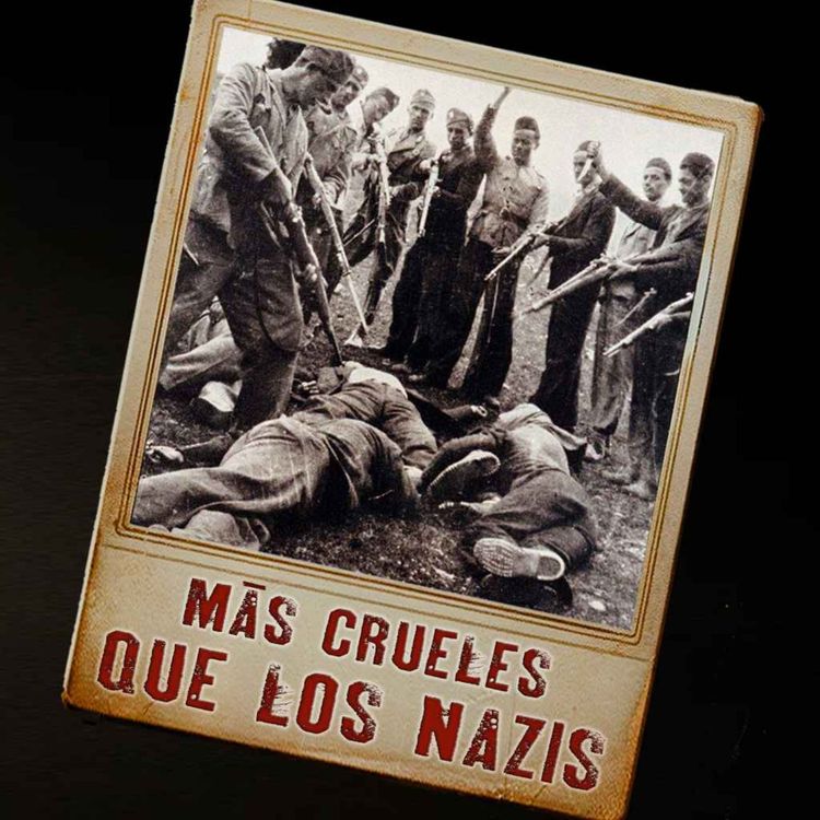 cover art for USTACHAS: Tan CRUELES que los NAZIS les TEMÍAN | Podcast Ep. 44