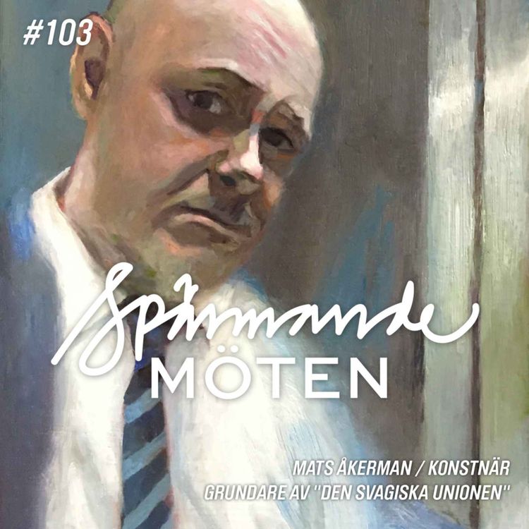 cover art for #103 Mats Åkerman, konstnär och grundare av den Svagiska Unionen