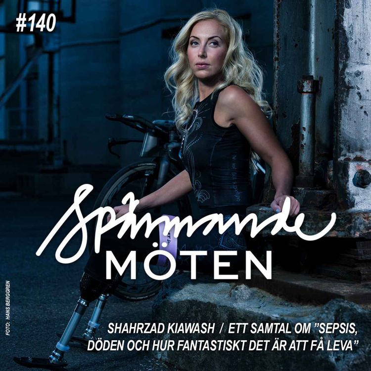 cover art for #140 Shahrzad Kiawash, ett samtal om "sepsis, döden och hur fantastiskt det är att få leva"