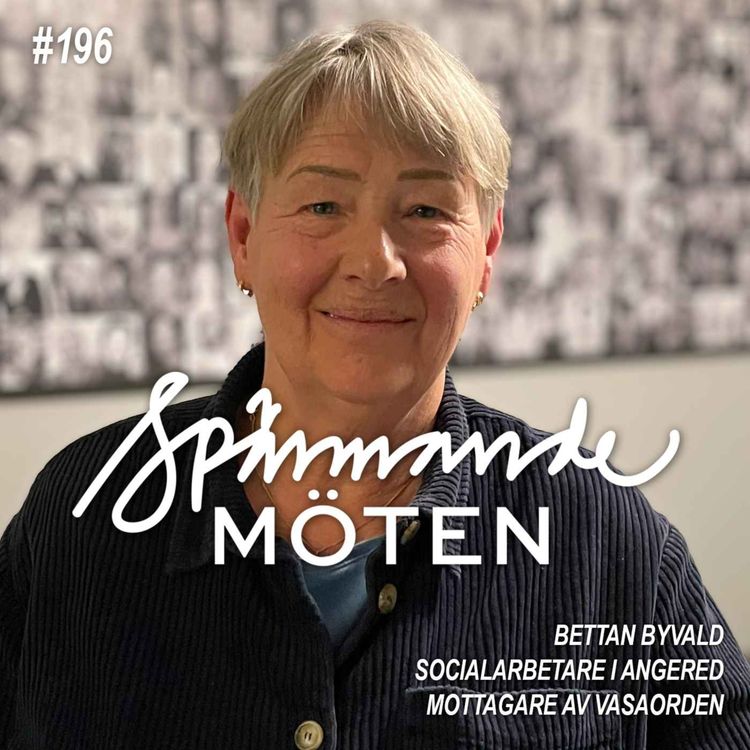 cover art for #196 Bettan Byvald, socialarbetare i Angered, mottagare av Vasaorden