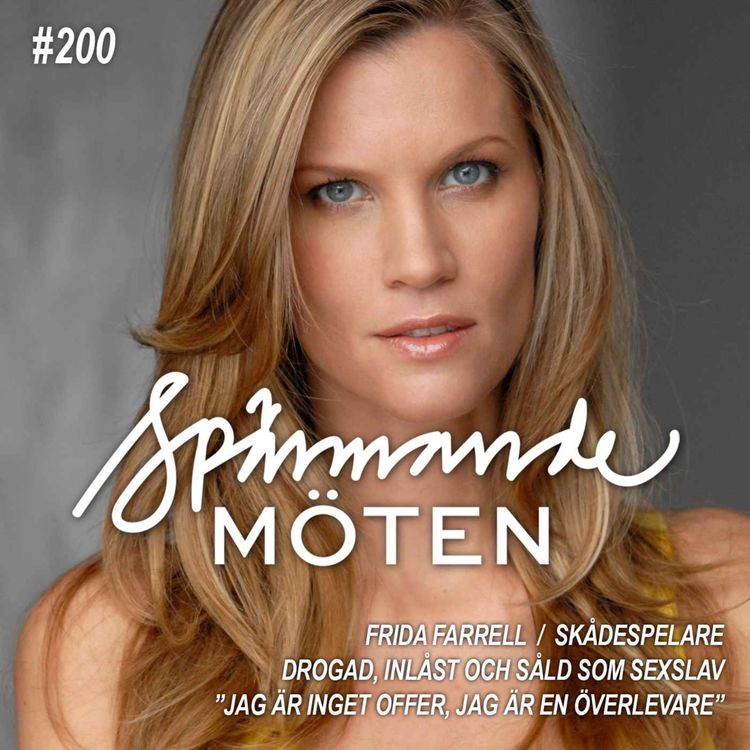 cover art for #200 Frida Farrell, skådespelare, drogad, inlåst och såld som sexslav