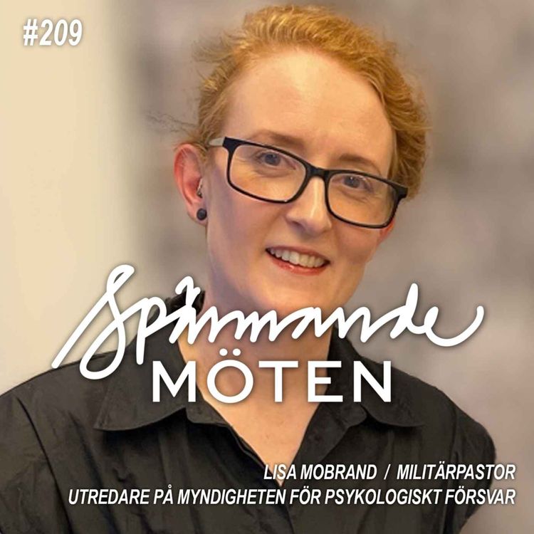 cover art for #209 Lisa Mobrand, militärpastor, utredare på myndigheten för psykologiskt försvar