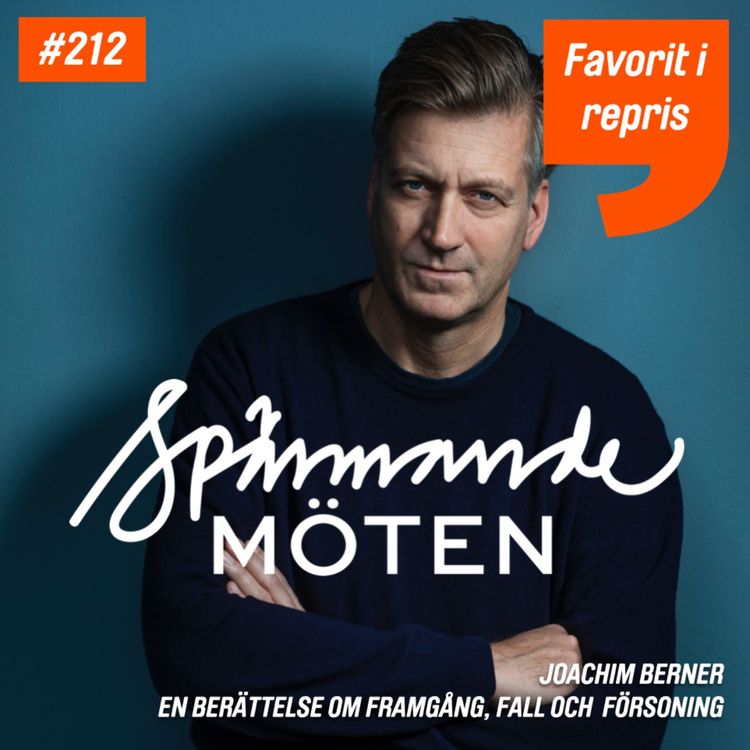 cover art for #212 Favorit i repris: Joachim Berner, en berättelse om framgång, fall och försoning