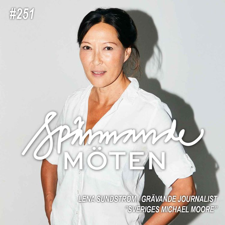 cover art for #251 Lena Sundström, grävande journalist, "Sveriges Michael Moore"