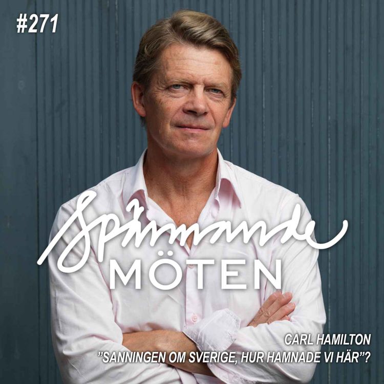 cover art for #271 Carl Hamilton, sanningen om Sverige, hur hamnade vi här?