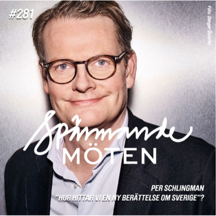cover art for #281 Per Schlingman, "Hur hittar vi en ny berättelse om Sverige"?