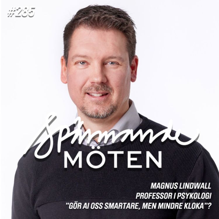 cover art for #285 Magnus Lindwall, psykologiprofessor, "Gör AI oss smartare, men mindre kloka"?