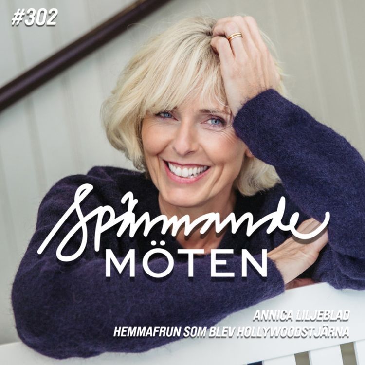 cover art for #302 Annica Liljeblad, hemmafrun som blev hollywoodstjärna