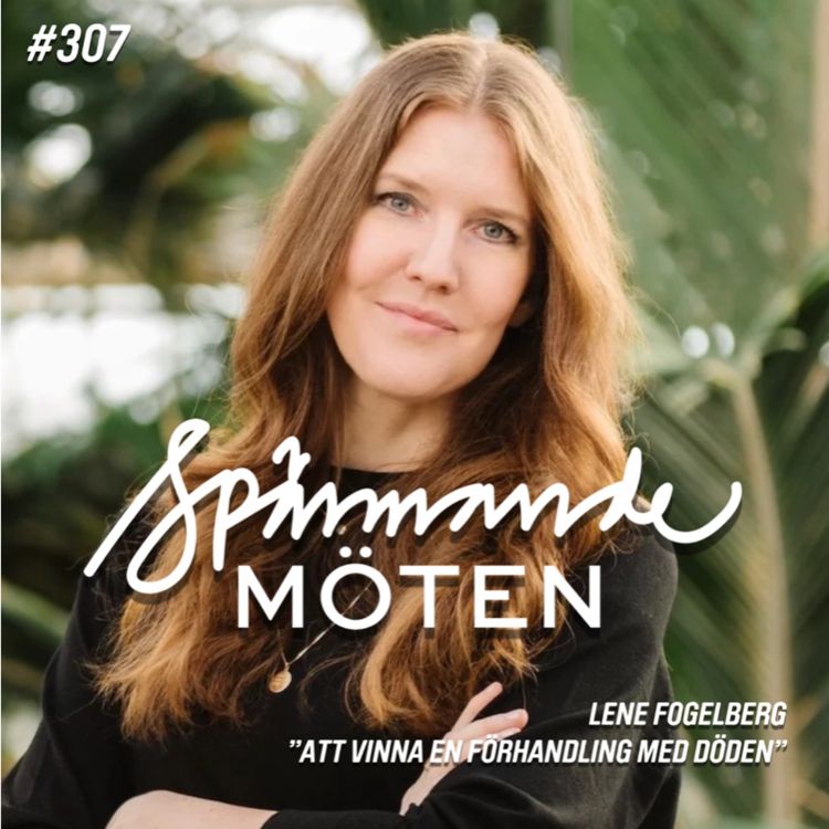 cover art for #307 Lene Fogelberg, "Att vinna en förhandling med döden"