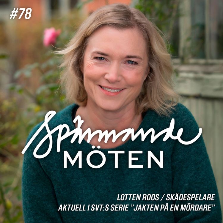 cover art for #78 Lotten Roos, skådespelare, aktuell i SVT:s serie "Jakten på en mördare"