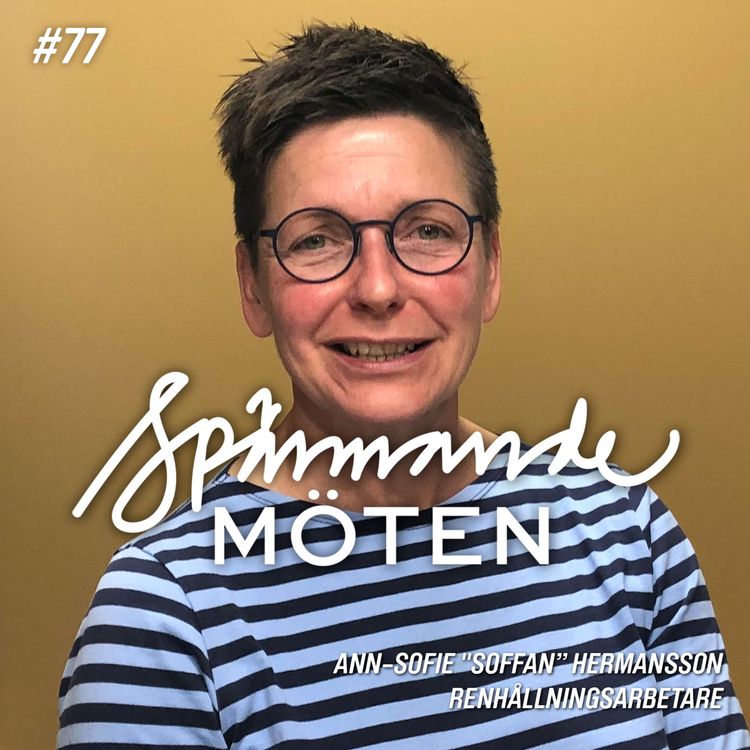 cover art for #77 Ann-Sofie "Soffan" Hermansson, från kommunstyrelsens ordförande till renhållningsarbetare