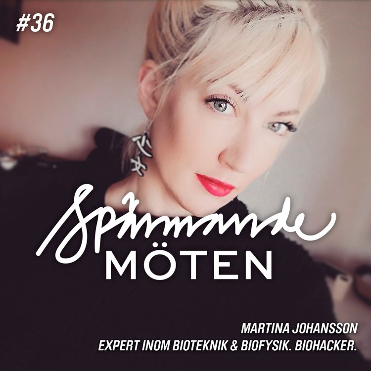 cover art for #36 Martina Johansson, expert inom bioteknik och biofysik och biohacker