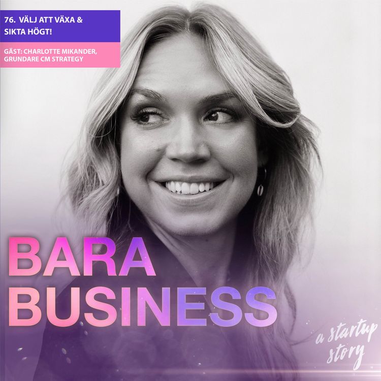 cover art for Välj att växa & sikta högt! Veckans gäst: Charlotte Mikander, grundare CM Strategy.