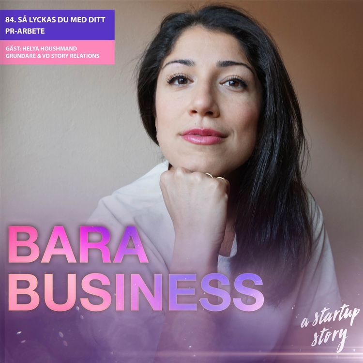 cover art for Så lyckas du med ditt PR-arbete. (Del 2) Veckans gäst: Helya Houshmand, grundare & VD Story Relations.