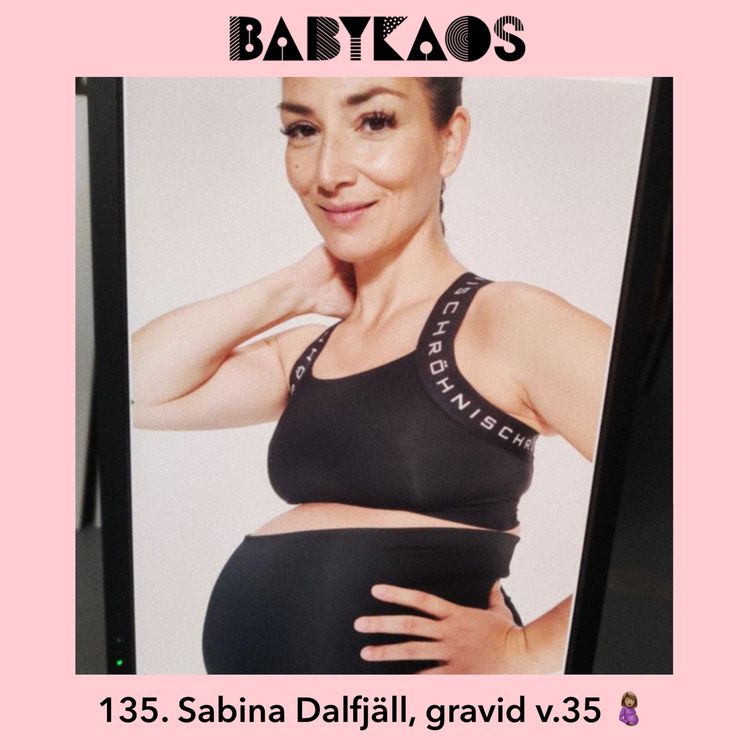 cover art for 135. Sabina Dahlfjäll är tillbaka! Nu gravid med barn nr två i vecka 35 🤰🏽💕